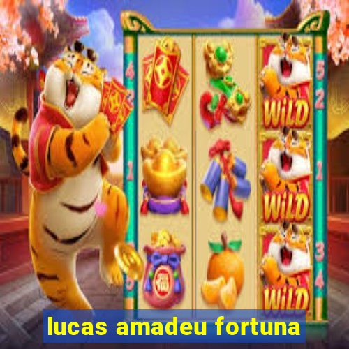 lucas amadeu fortuna